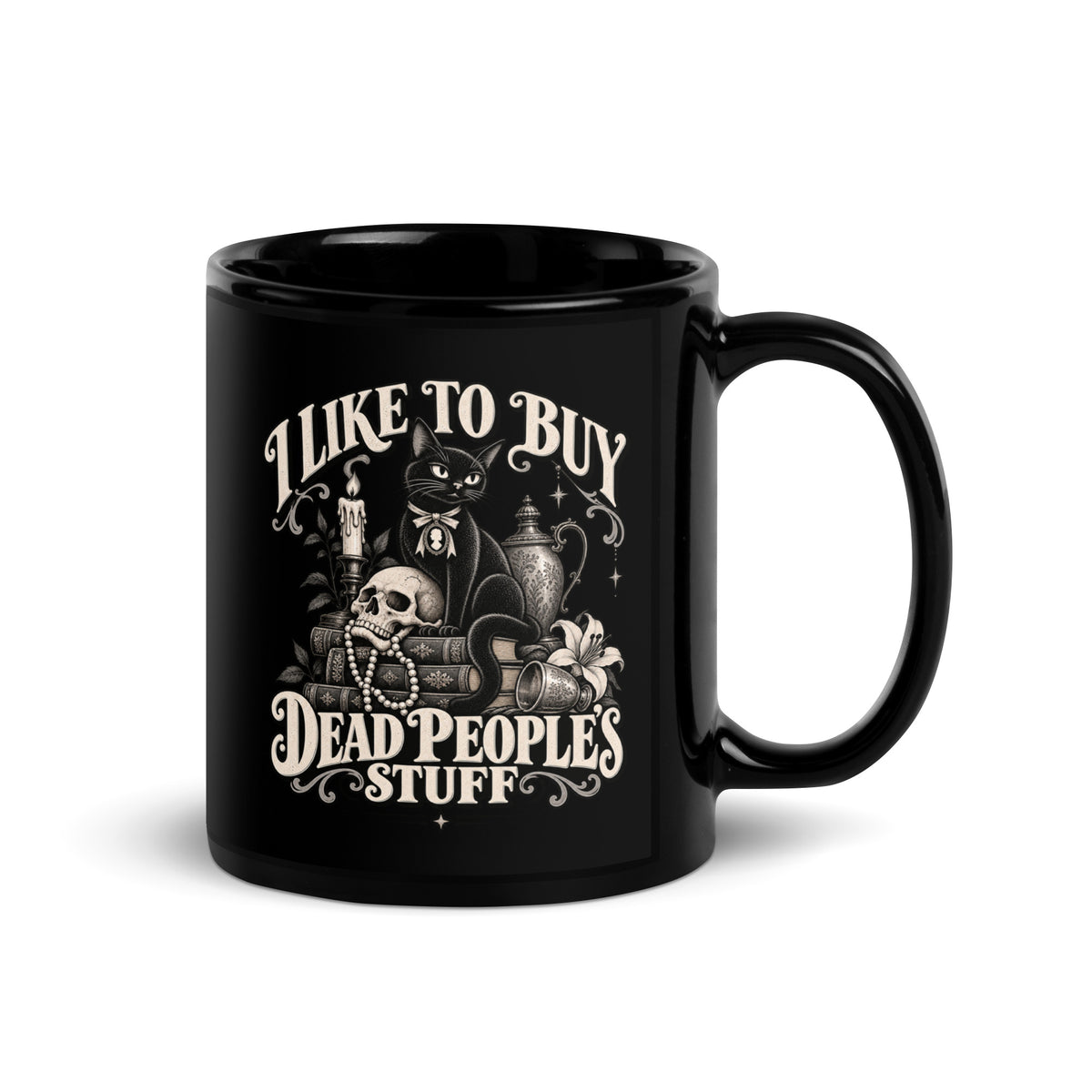 Limited Edition "I Like To Buy Dead Peoples Stuff" Black Glossy Coffee Mug 