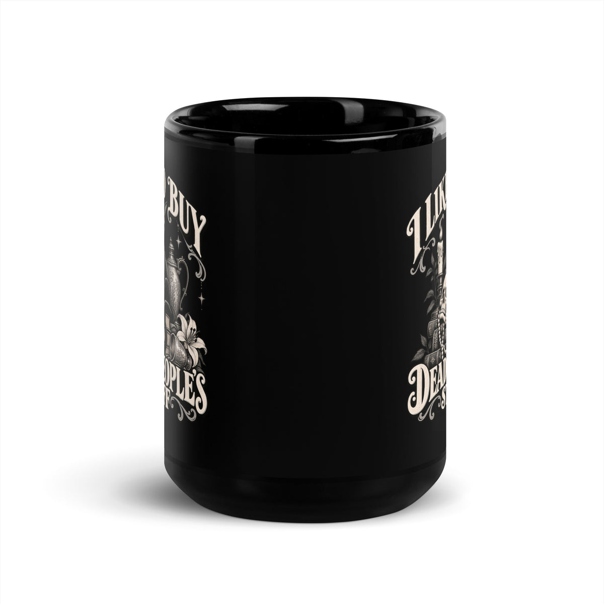 Limited Edition "I Like To Buy Dead Peoples Stuff" Black Glossy Coffee Mug 