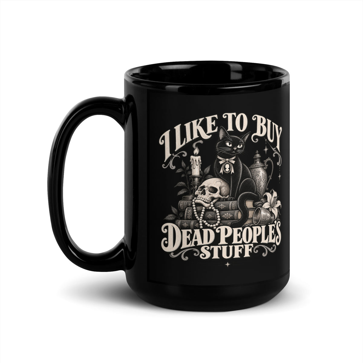 Limited Edition "I Like To Buy Dead Peoples Stuff" Black Glossy Coffee Mug 