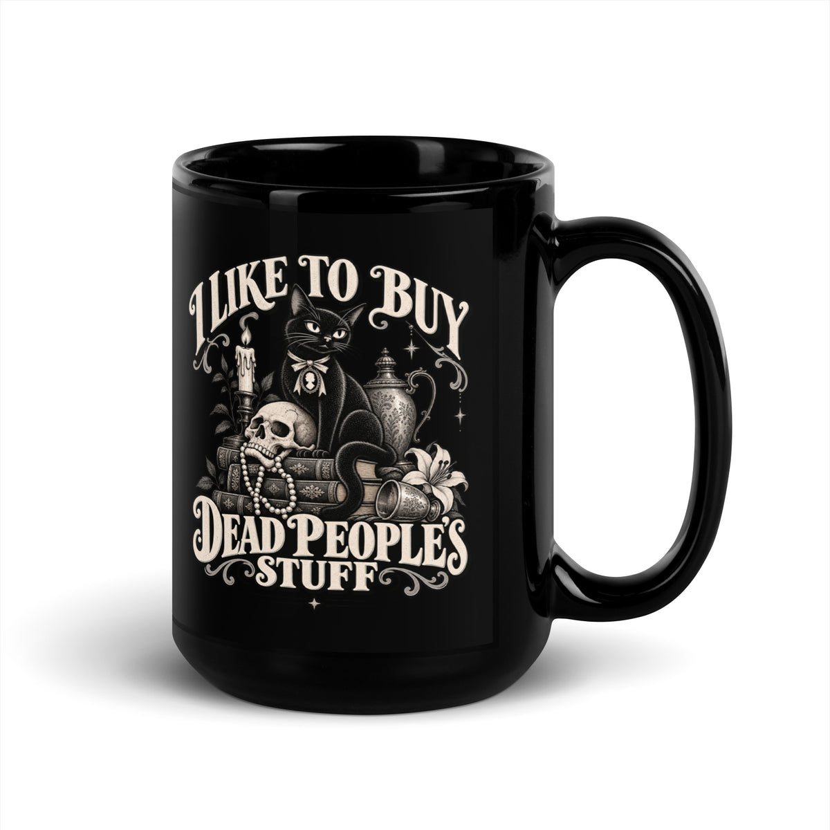 Limited Edition "I Like To Buy Dead Peoples Stuff" Black Glossy Coffee Mug 